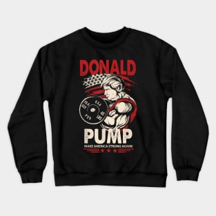 Donald Pump Make America Strong Again Crewneck Sweatshirt